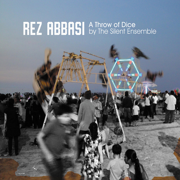 Rez Abbasi / The Silent Ensemble — A Throw of Dice