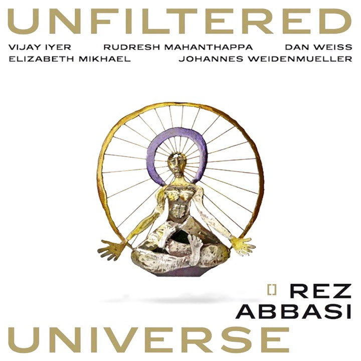 Rez Abbasi — Unfiltered Universe