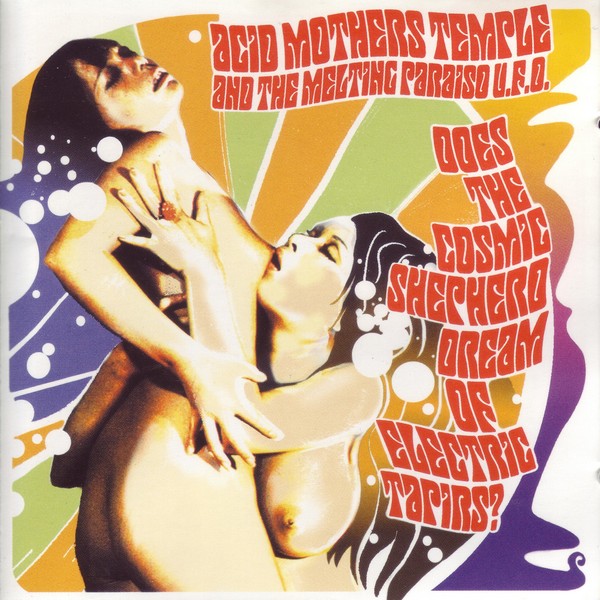 Acid Mothers Temple & the Melting Paraiso U.F.O. — Does the Cosmic Shepherd Dream of Electric Tapirs?