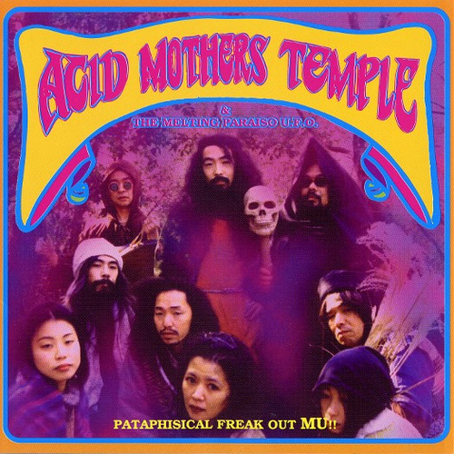 Acid Mothers Temple & The Melting Paraiso U.F.O. — Pataphisical Freak Out Mu!!