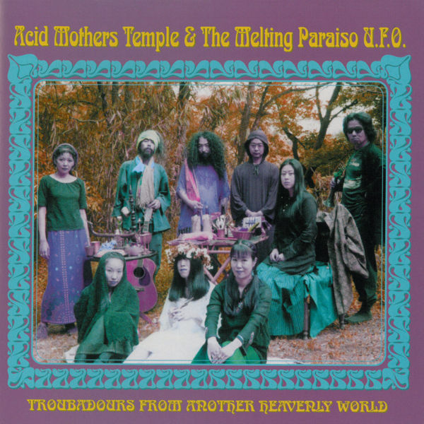 Acid Mothers Temple & the Melting Paraiso U.F.O. — Troubadours from Another Heavenly World