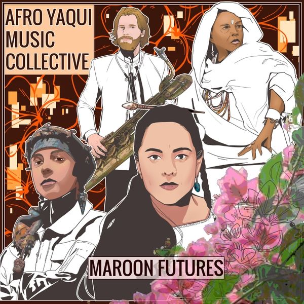 Afro Yaqui Music Collective — Maroon Futures