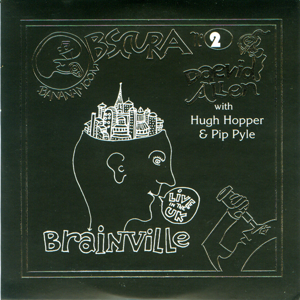 Daevid Allen with Hugh Hopper and Pip Pyle — Brainville: Live in the UK