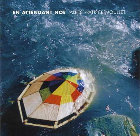 Alpes - Patrice Moullet  — En Attendant Noe