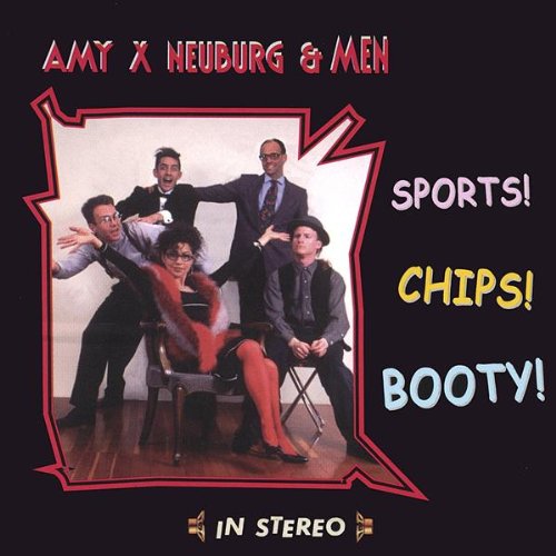 Amy X Neuberg & Men — Sports! Chips! Booty!