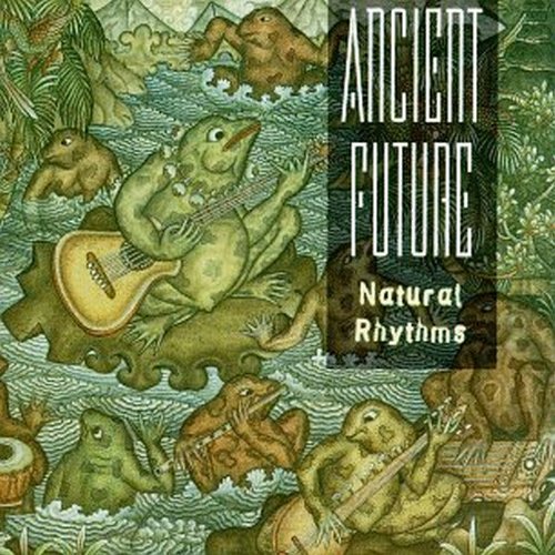 Ancient Future  — Natural Rhythms