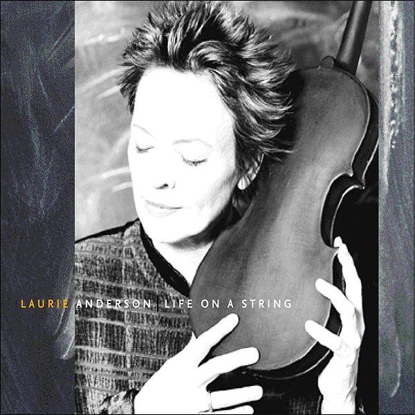 Laurie Anderson — Life on a String