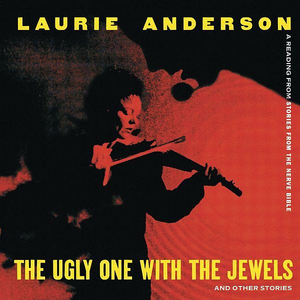 Laurie Anderson — The Ugly One with the Jewels and Other Stories