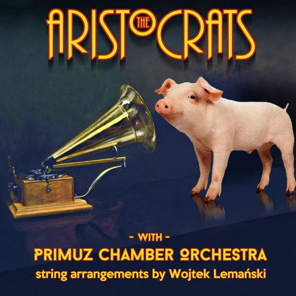 The Aristocrats with Primuz Chamber Orchestra Cover art