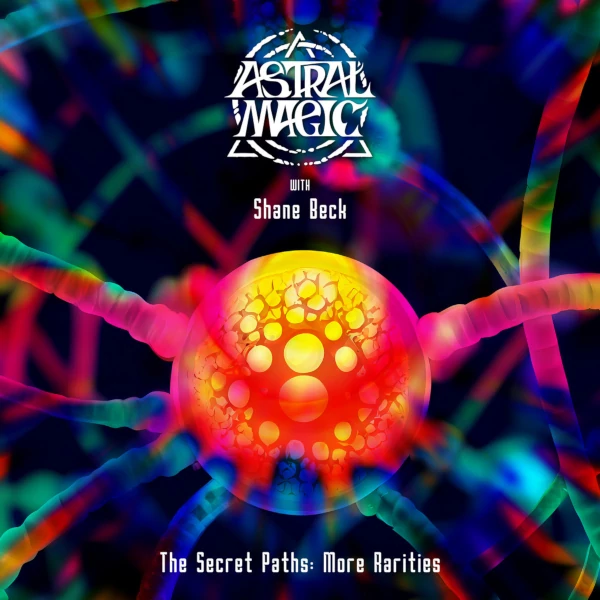 Astral Magic with Shane Beck — The Secret Paths: More Rarities