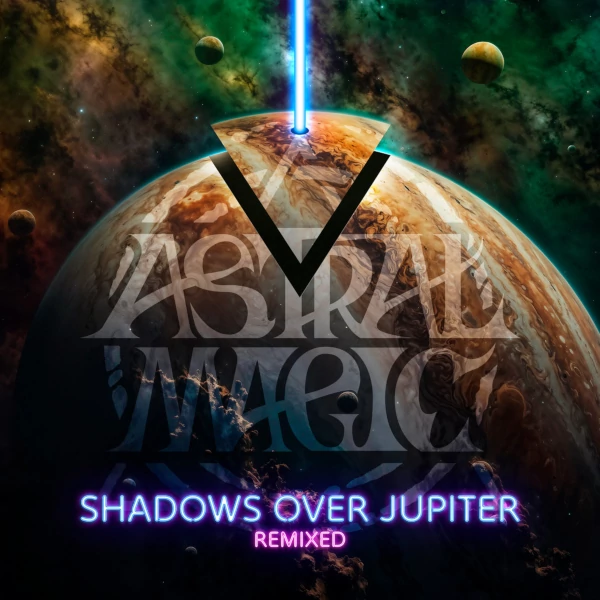 Astral Magic — Shadows over Jupiter Remixed