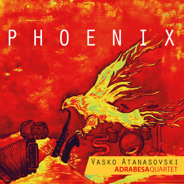 Vasko Atanasovski Adrabesa Quartet — Phoenix
