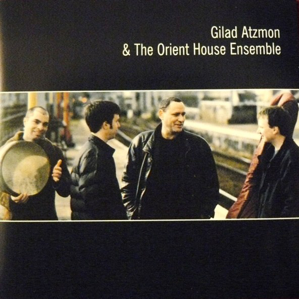 Gilad Atzmon & The Orient House Ensemble — Gilad Atzmon & The Orient House Ensemble