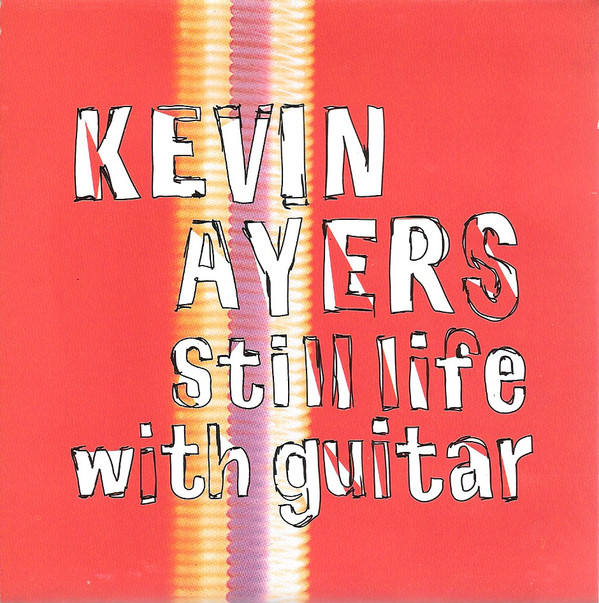 Kevin Ayers — Still Life with Guitar
