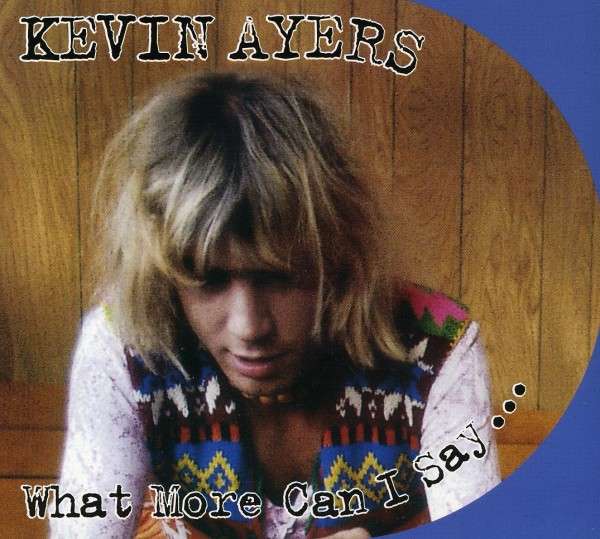 Kevin Ayers - What More Can I Say cover