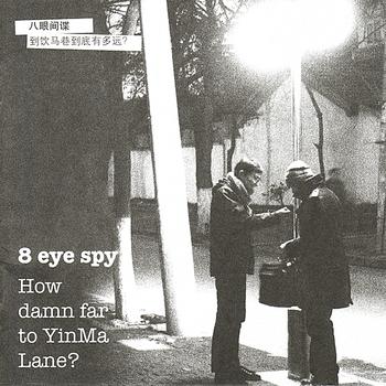8 Eye Spy — How Damn Far to Yinma Lane?