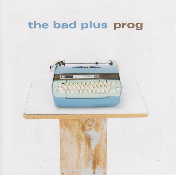 The Bad Plus — Prog