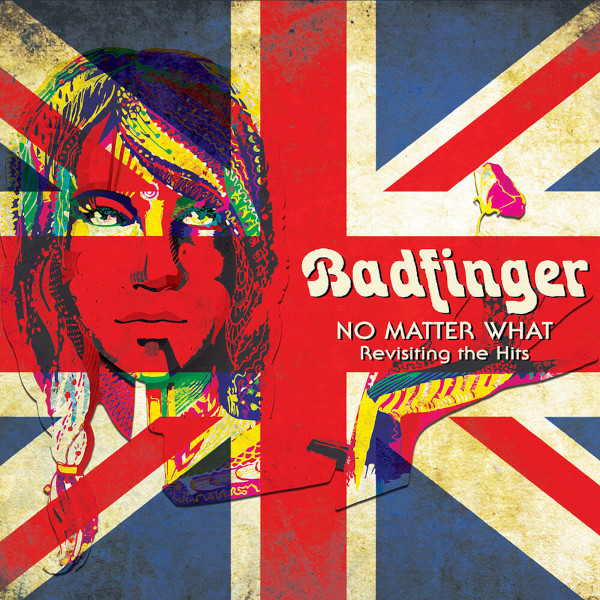 Badfinger — No Matter What - Revisiting the Hits