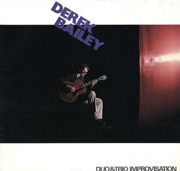 Derek Bailey — Duo & Trio Improvisation