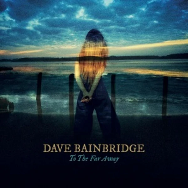 Dave Bainbridge — To the Far Away