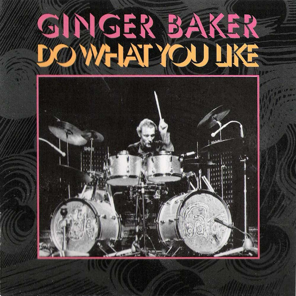 Ginger Baker — Do What You Like