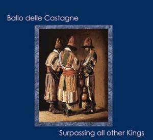 Ballo delle Castagne — Surpassing All Other Kings