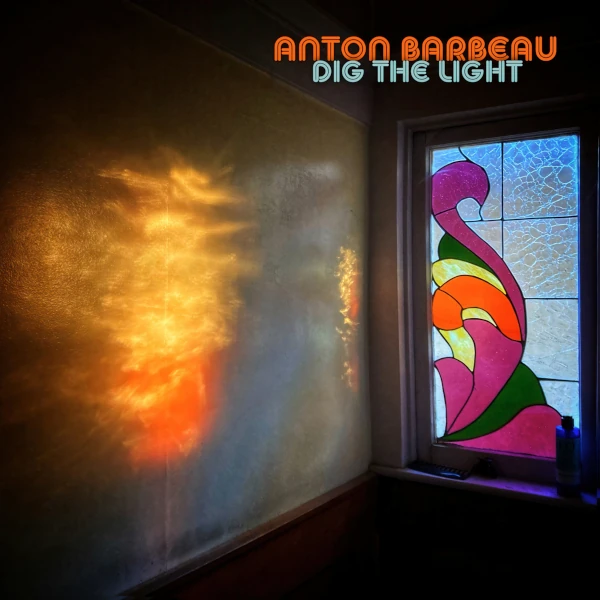 Anton Barbeau — Dig the Light