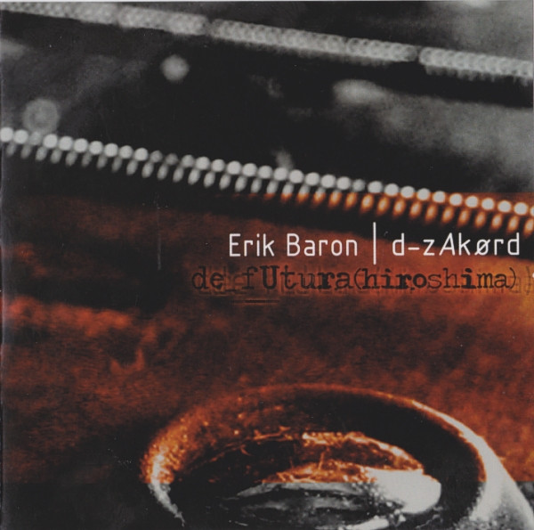 Erik Baron / d-z Akørd — De Futura (Hiroshima)