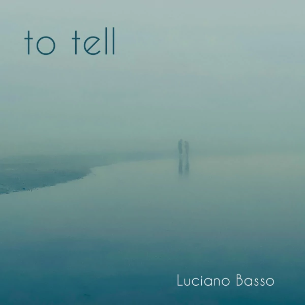 Luciano Basso — To Tell
