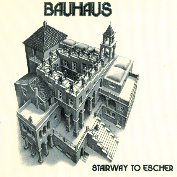 Bauhaus — Stairway to Escher