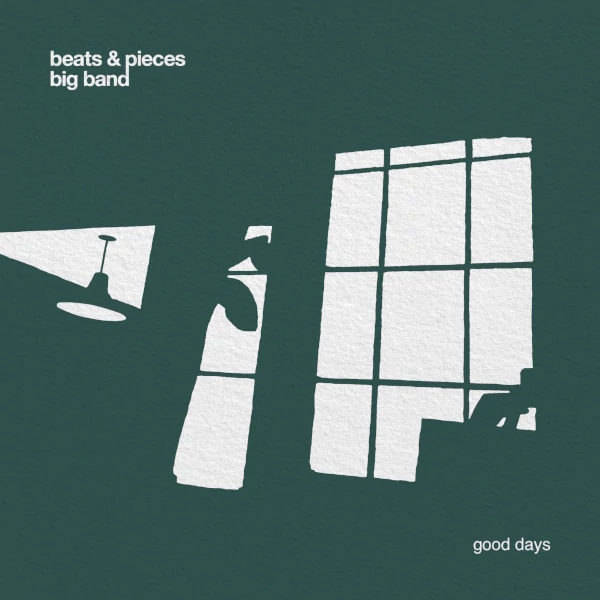 Beats & Pieces Big Band — Good Days