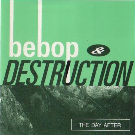 Bebop & Destruction — The Day After