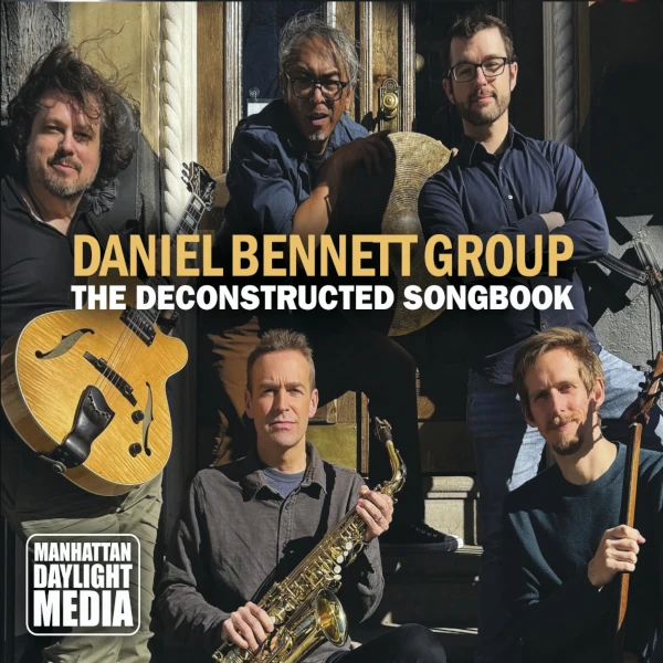 Daniel Bennett Group &mdash; The Deconstructed Songbook