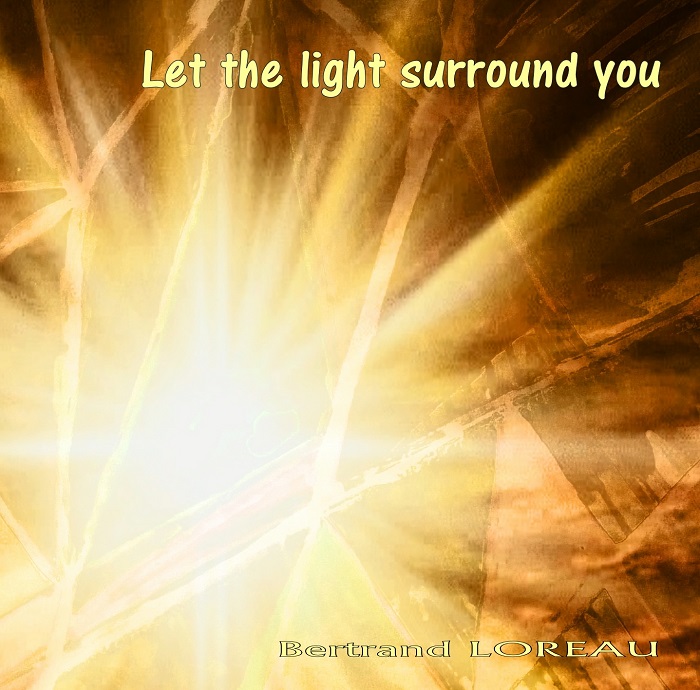 Bertrand Loreau — Let the Light Surround You