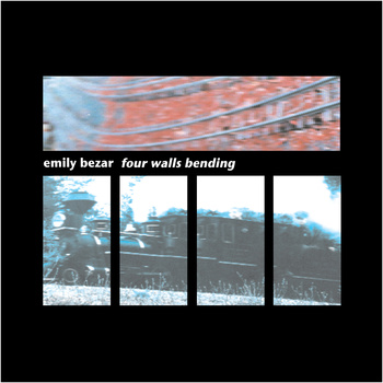 Emily Bezar — Four Walls Bending