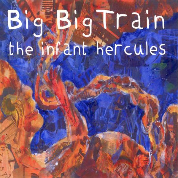 Big Big Train — The Infant Hercules