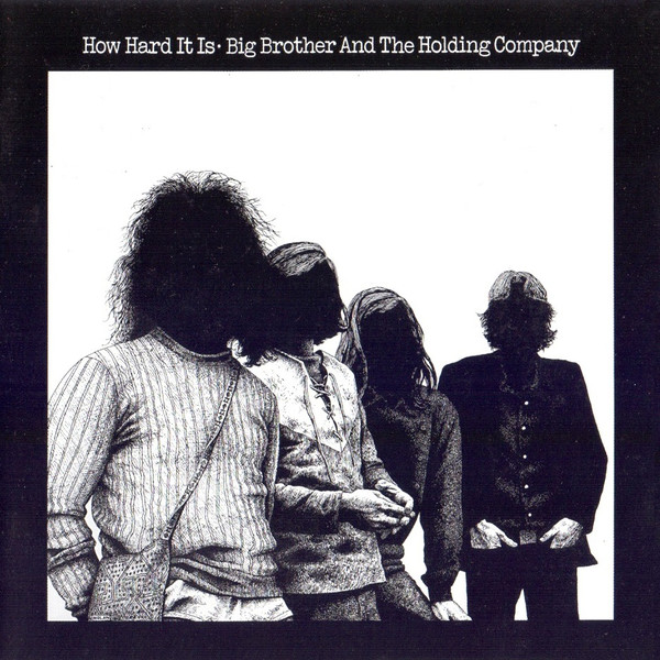 Big Brother & the Holding Company — How Hard It Is