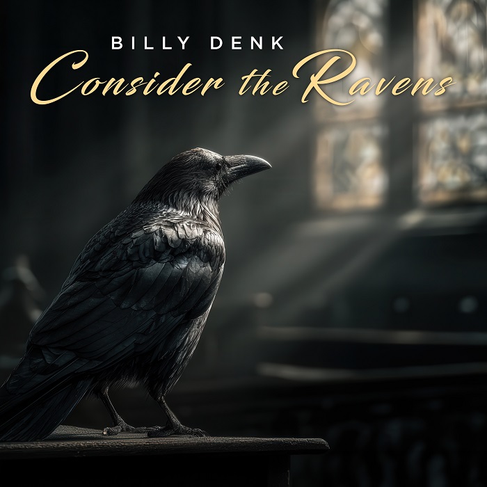 Billy Denk &mdash; Consider The Ravens