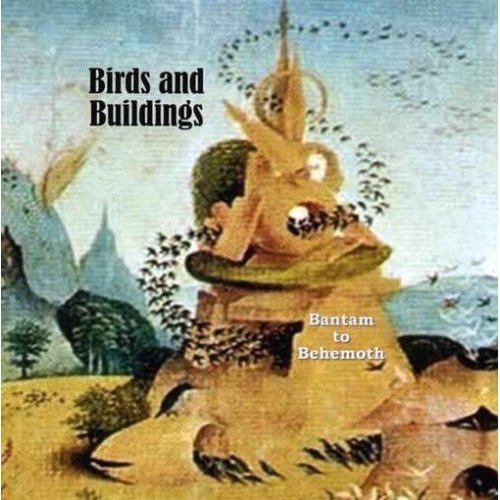 Birds and Buildings — Bantam to Behemoth