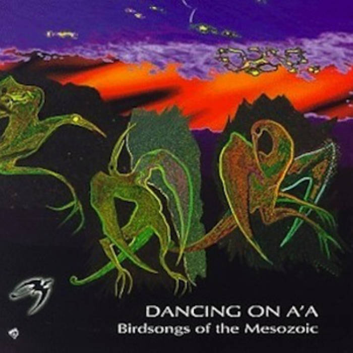 Birdsongs of the Mesozoic- Dancing on A'a cover