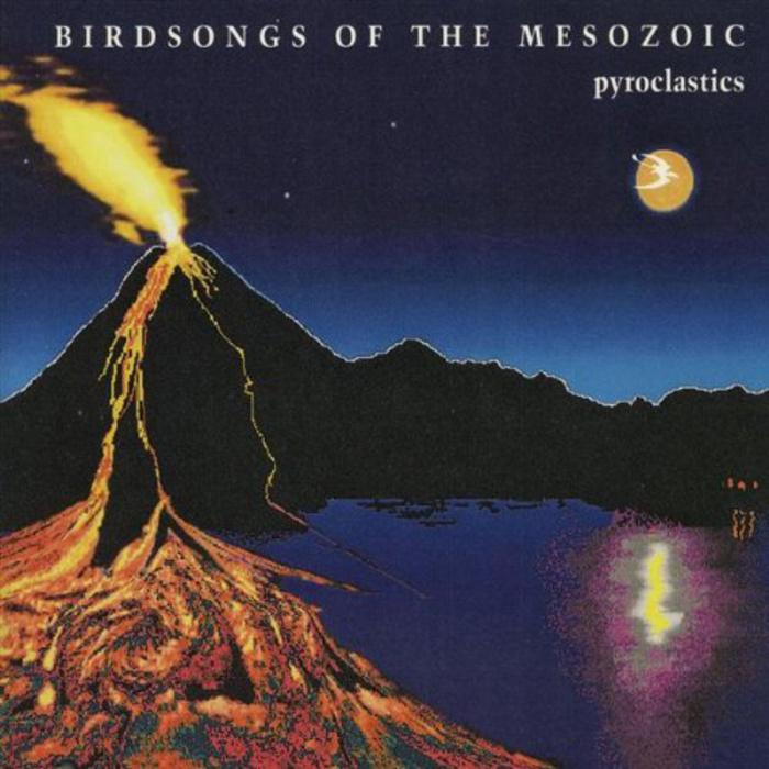 Birdsongs of the Mesozoic- Pyroclastics cover