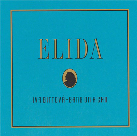 Iva Bittová / Bang on a Can — Elida