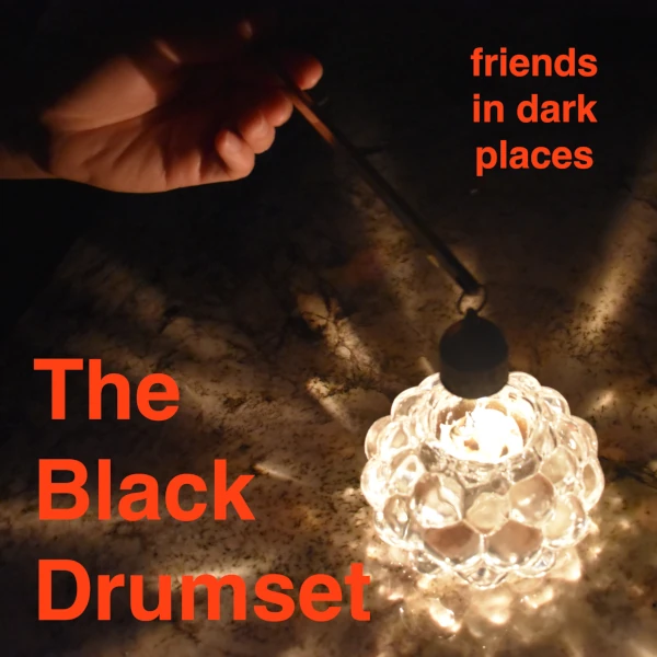 The Black Drumset &mdash; Friends in Dark Places