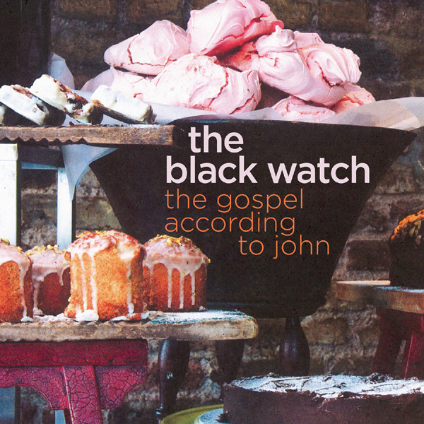 The Black Watch — The Gospel According to John