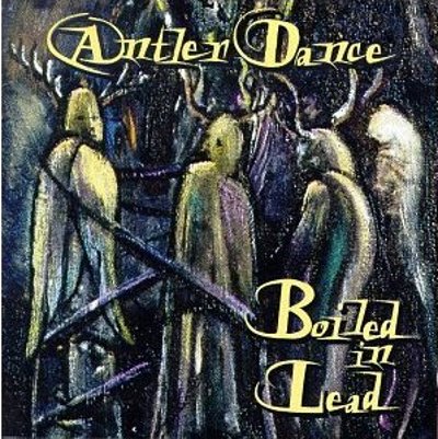 Boiled in Lead — Antler Dance