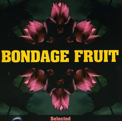 Bondage Fruit  — Selected