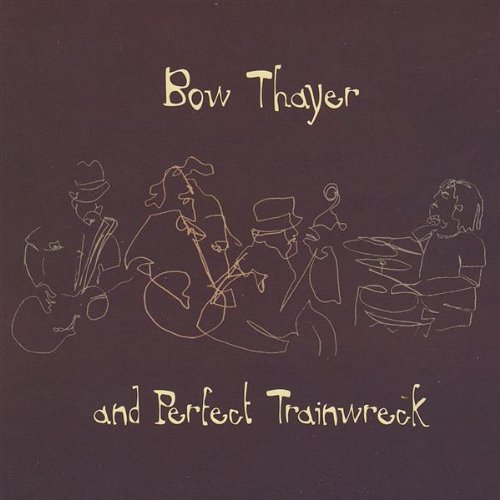 Bow Thayer and Perfect Trainwreck — Bow Thayer and Perfect Trainwreck
