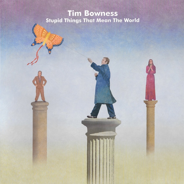Tim Bowness — Stupid Things That Mean the World