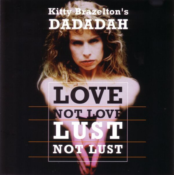 Kitty Brazelton's Dadadah — Love Not Love Lust Not Lust