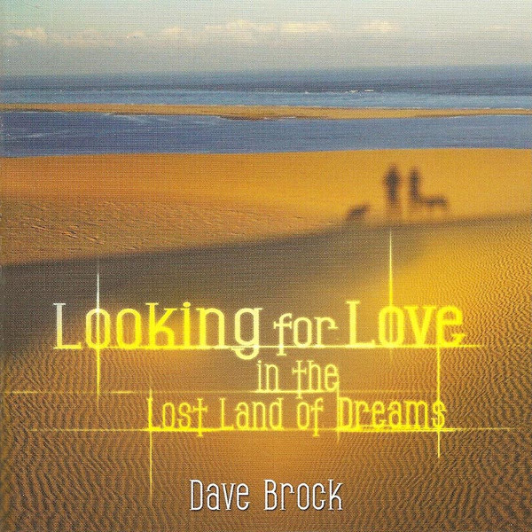Dave Brock — Looking for Love in the Lost Land of Dreams